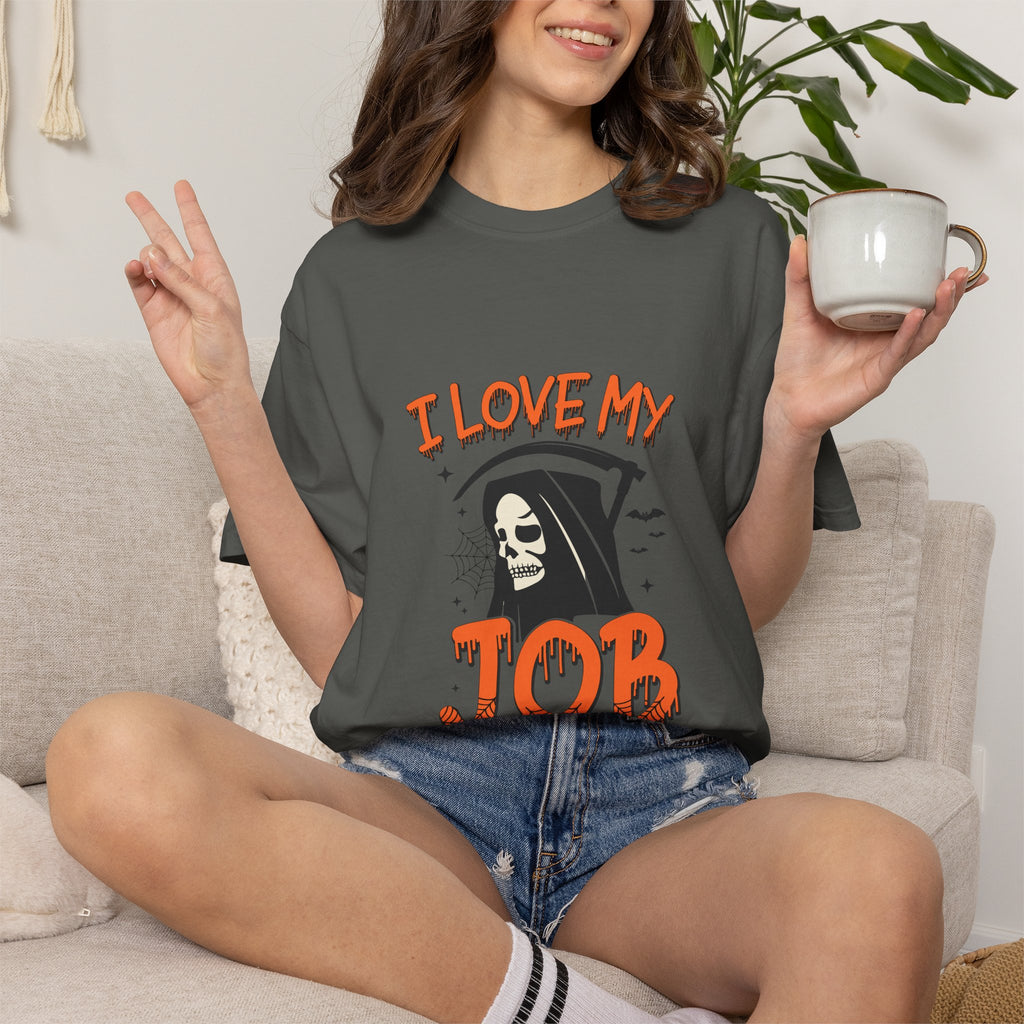 💀 I Love My Job Grim Reaper Tee | Funny Halloween Work Shirt