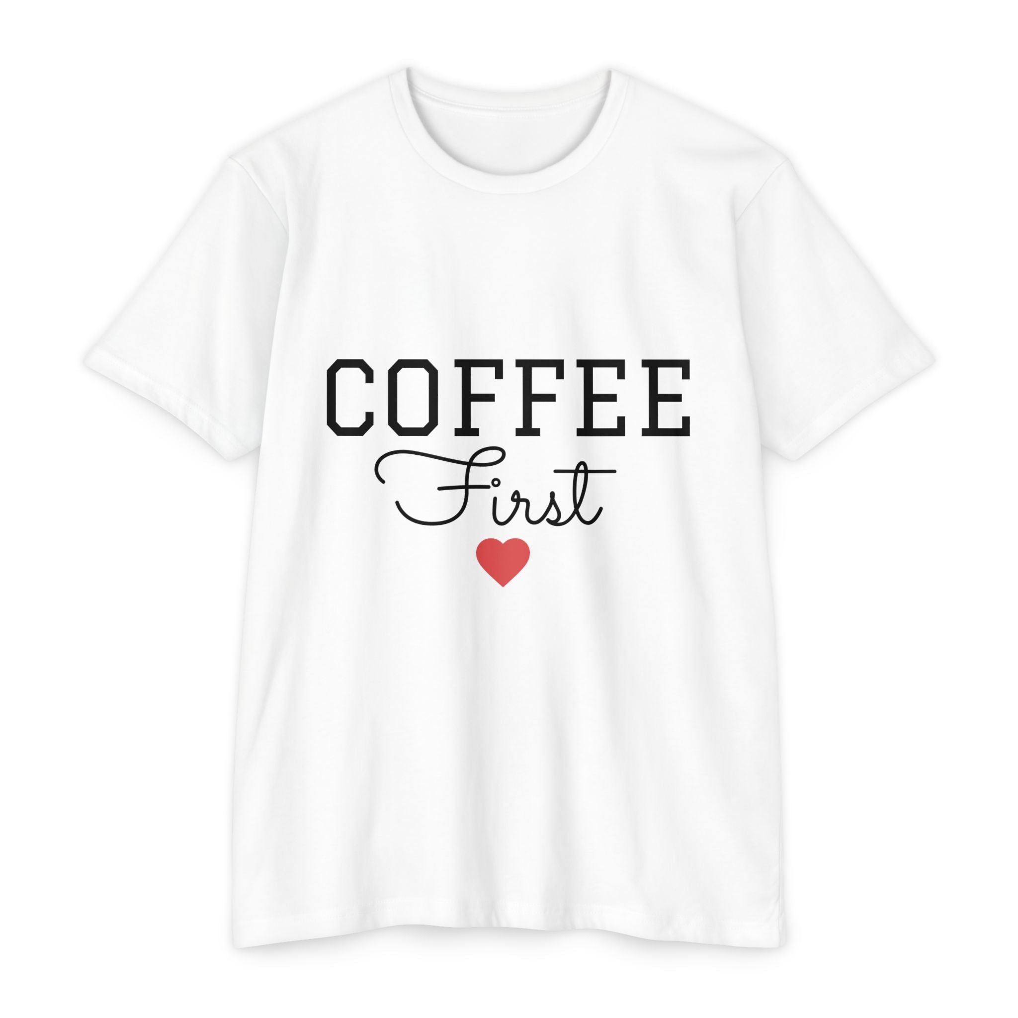 Coffee First T-Shirt